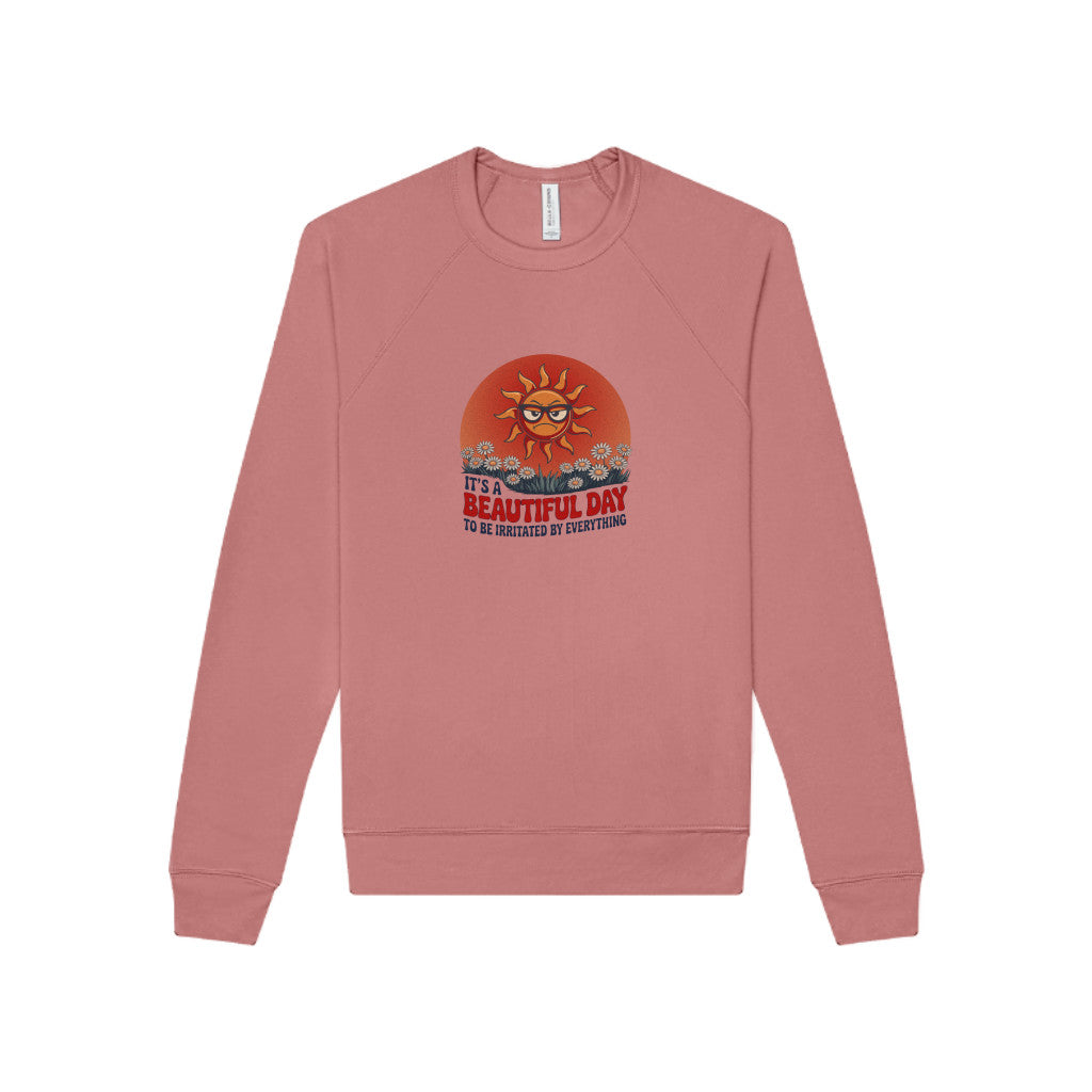 Beautiful Day To Be Irritated by Everything — Retro Sweatshirt (Light)
