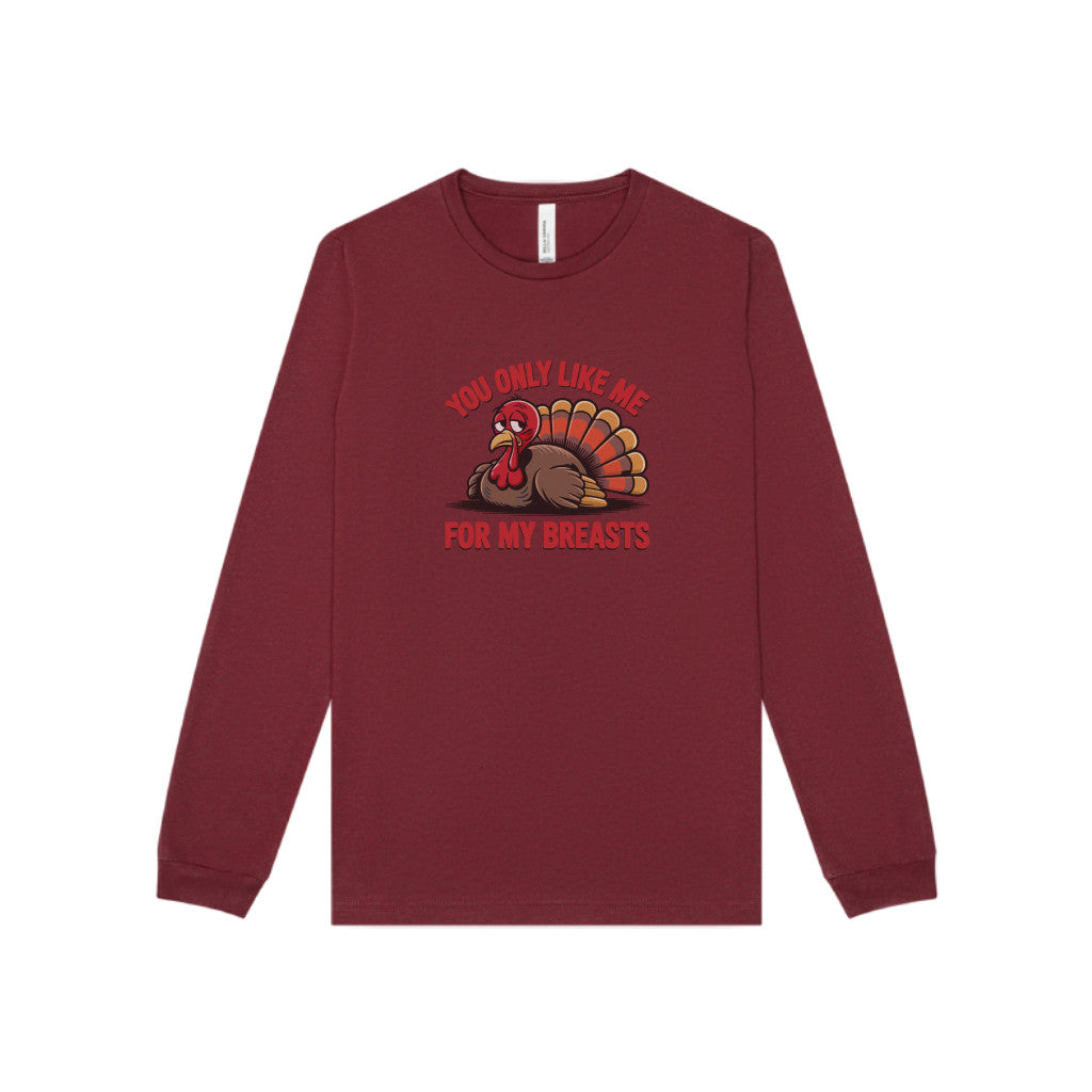 You Only Like Me for My Breasts — Thanksgiving Long Sleeve (Dark)