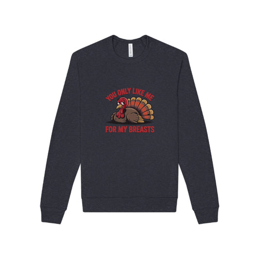 You Only Like Me for My Breasts — Thanksgiving Sweatshirt (Dark)