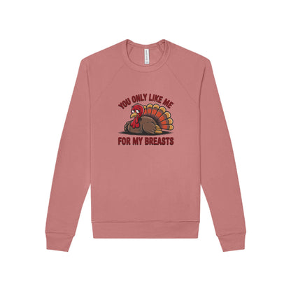 You Only Like Me for My Breasts — Thanksgiving Sweatshirt (Light)